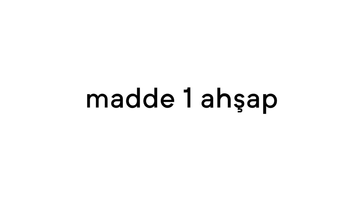 Madde - 1: Ahşap